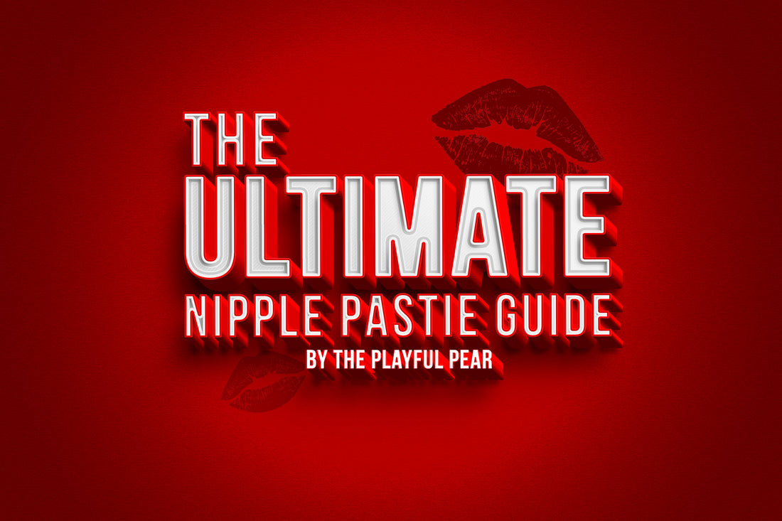 The Ultimate Nipple Pastie Guide